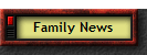 Family News